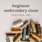 Beginner Embroidery Class in Deer Park, WA